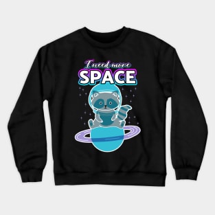 I Need More Space Raccoon Crewneck Sweatshirt